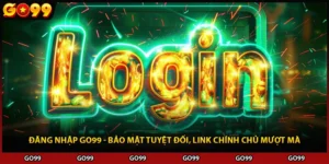 Đăng Nhập Go99 - Bảo Mật Tuyệt Đối, Link Chính Chủ Mượt Mà